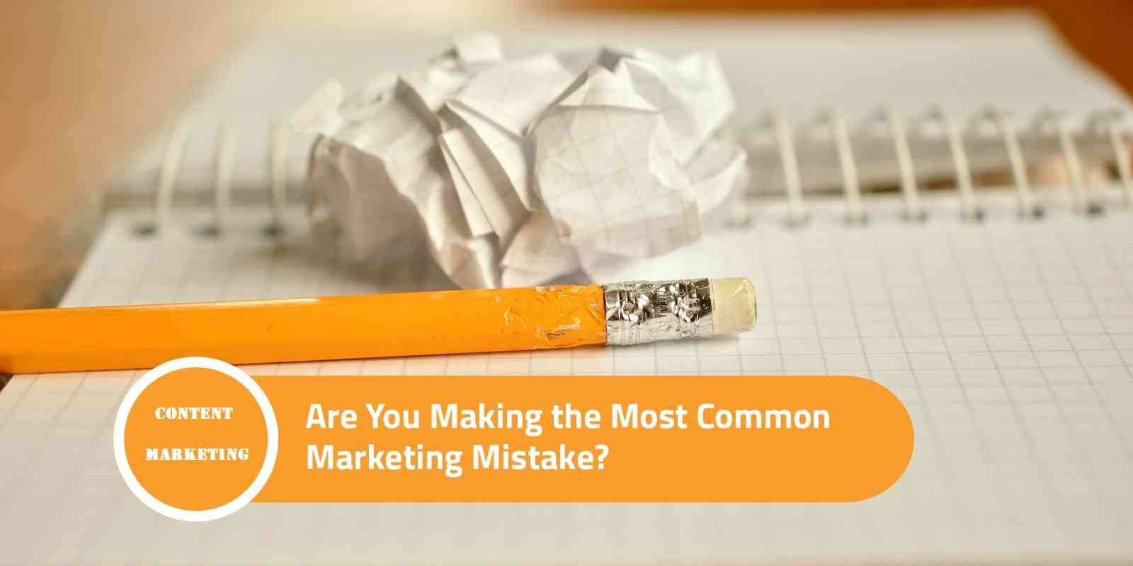 اشتباهات رایجی که ممکن است بازاریابی محتوا را با شکست مواجه کند